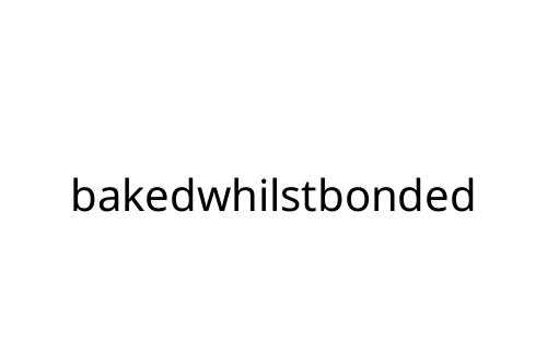 bakedwhilstbonded