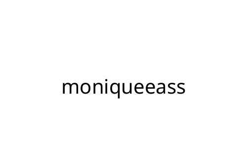 moniqueeass