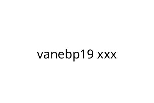 vanebp19 xxx