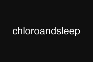 chloroandsleep