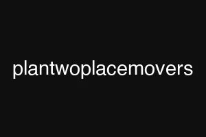 plantwoplacemovers