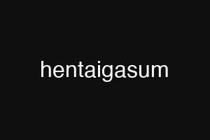hentaigasum