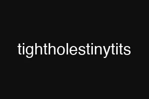 tightholestinytits
