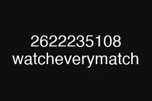 2622235108 watcheverymatch