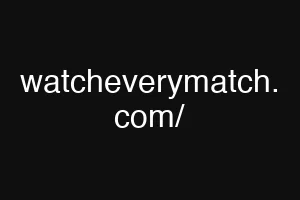 watcheverymatch. com/